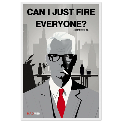 Roger Sterling Mad Men Quote Art Print White Wood Frame 40x60 cm 16x24″ Museum-Quality Matte Framed Poster