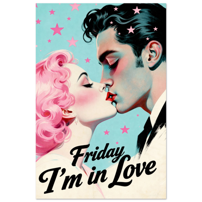 Friday I'm In Love - Retro Romantic Art Print 24x36″ Premium Matte Poster