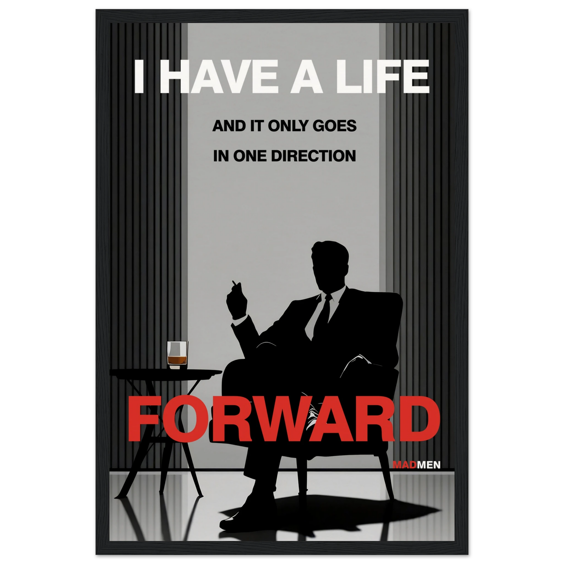 Mad Men Motivational Quote Don Draper Art Print Black Wood Frame 30x45 cm 12x18″ Museum-Quality Matte Wooden Framed Poster