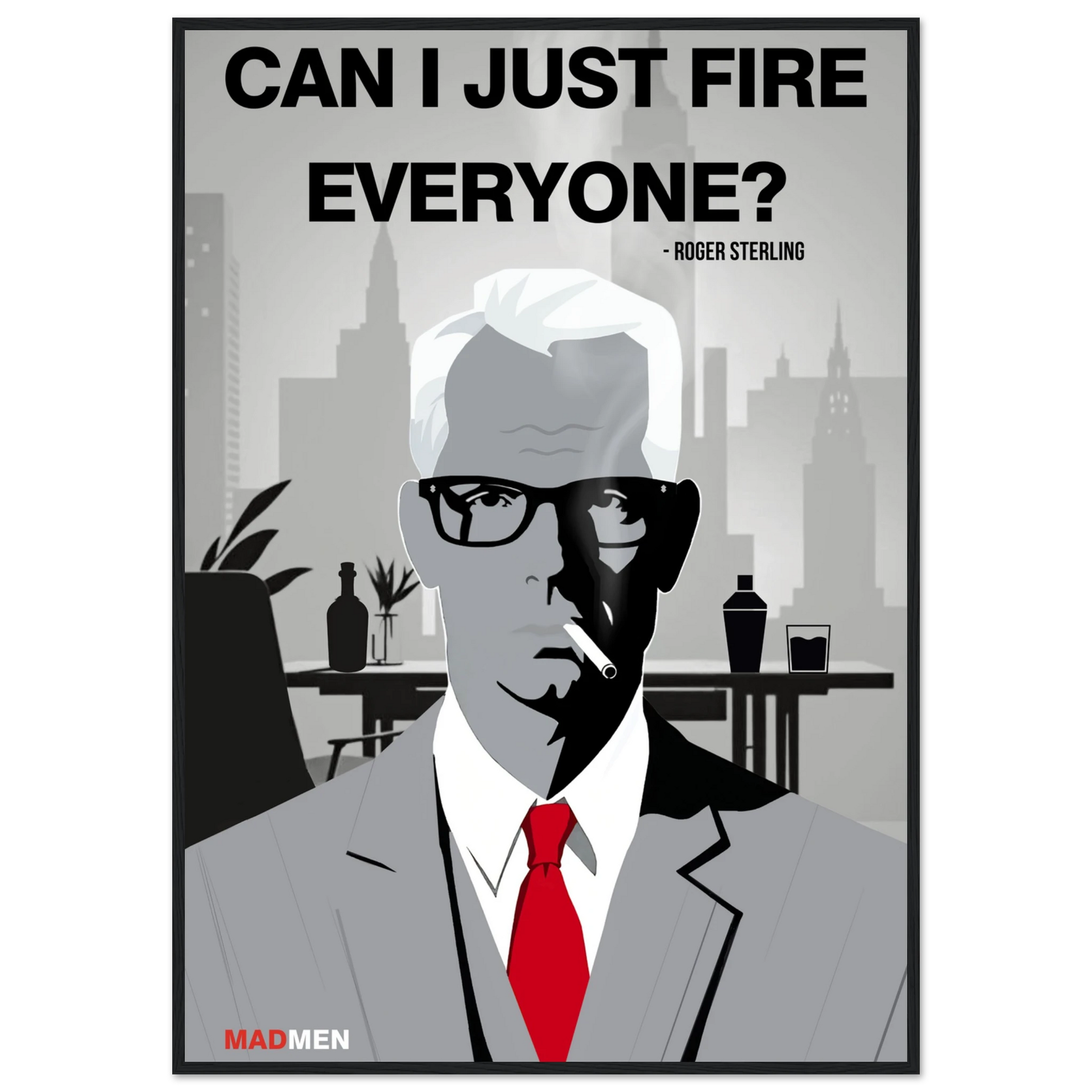 Roger Sterling Mad Men Quote Art Print Black Wood Frame 70x100 cm 28x40″ Premium Matte Framed Poster