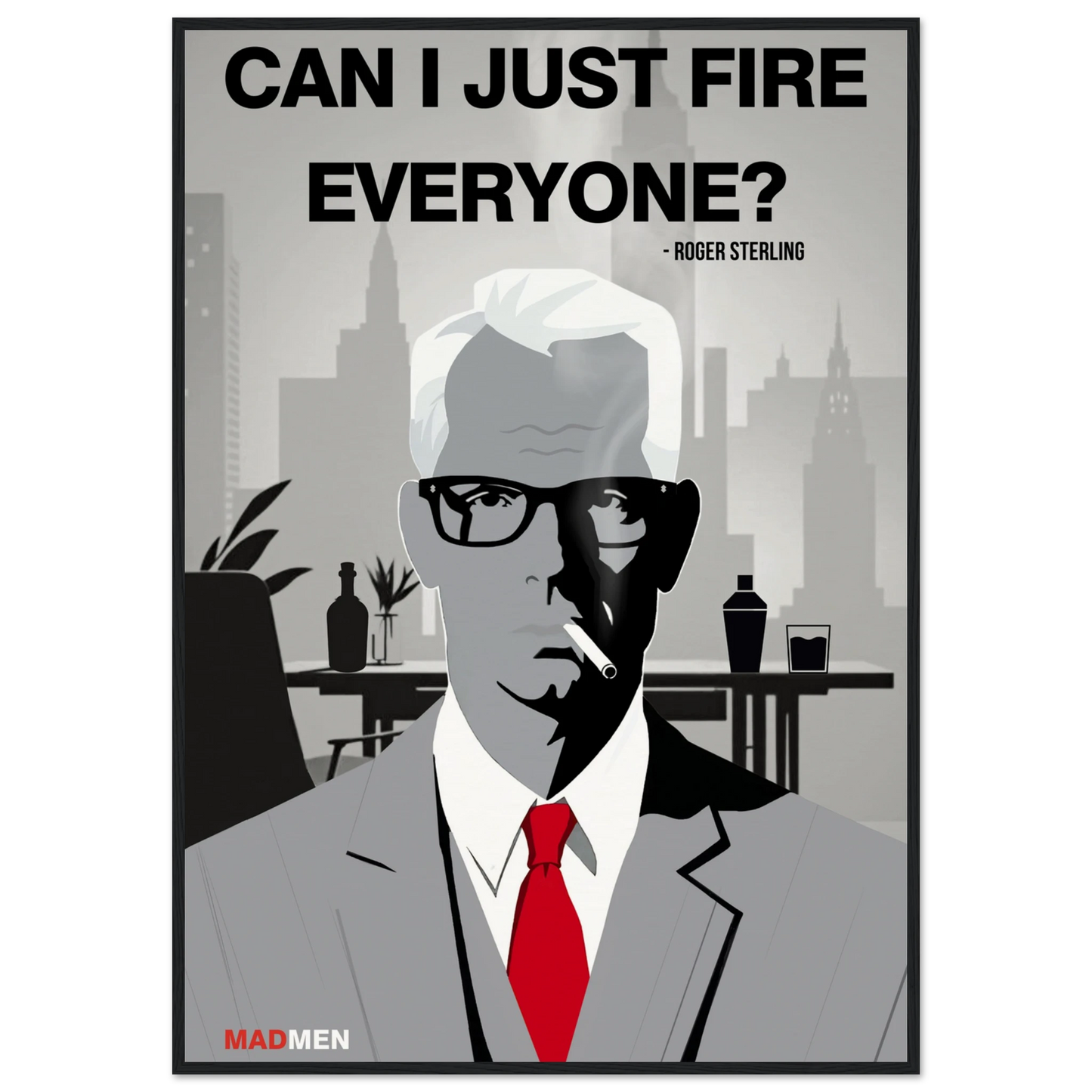Roger Sterling Mad Men Quote Art Print Black Wood Frame 70x100 cm 28x40″ Museum-Quality Matte Framed Poster
