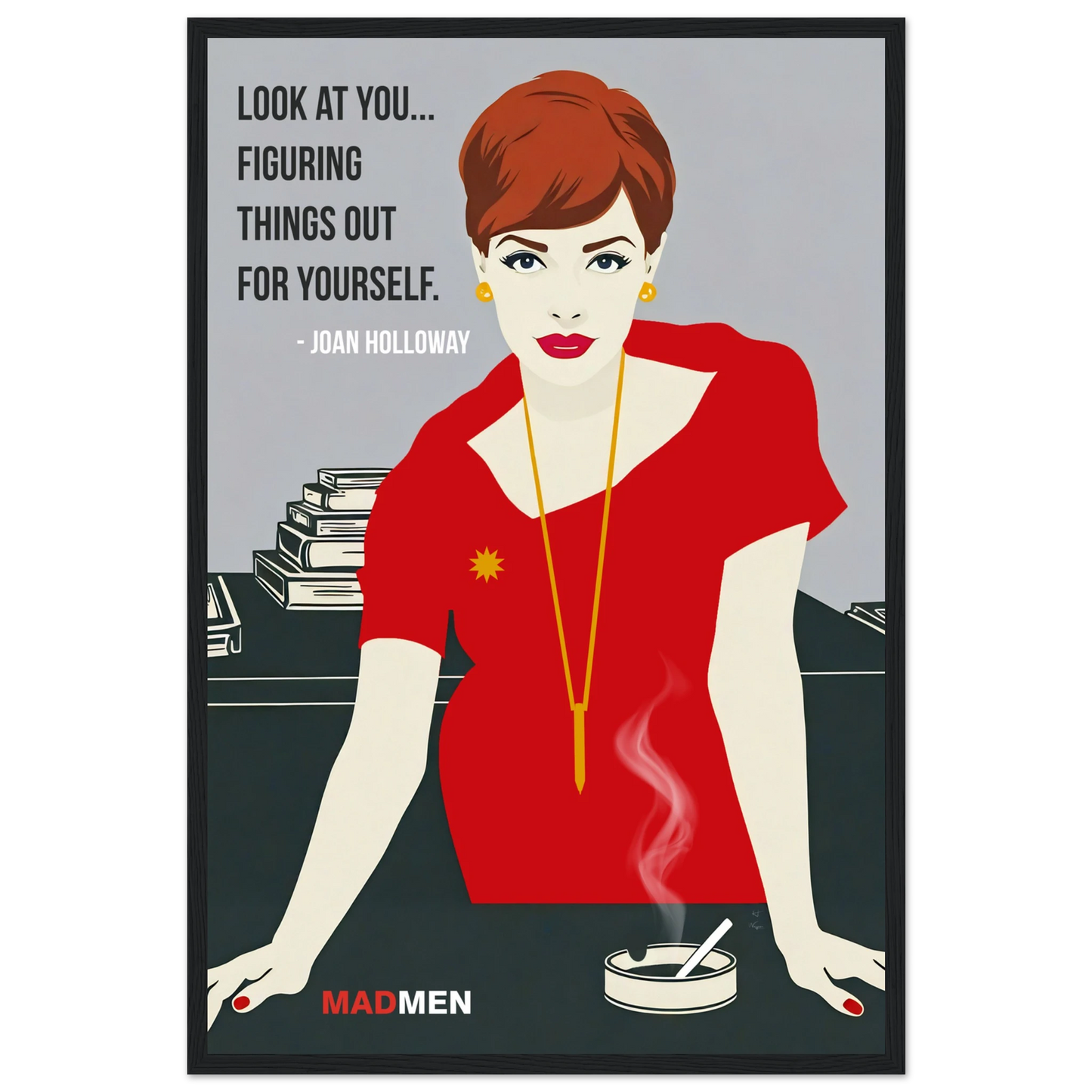 Joan Holloway Mad Men Quote Retro Art Print Black Wood Frame 40x60 cm 16x24″ Premium Matte Framed Poster