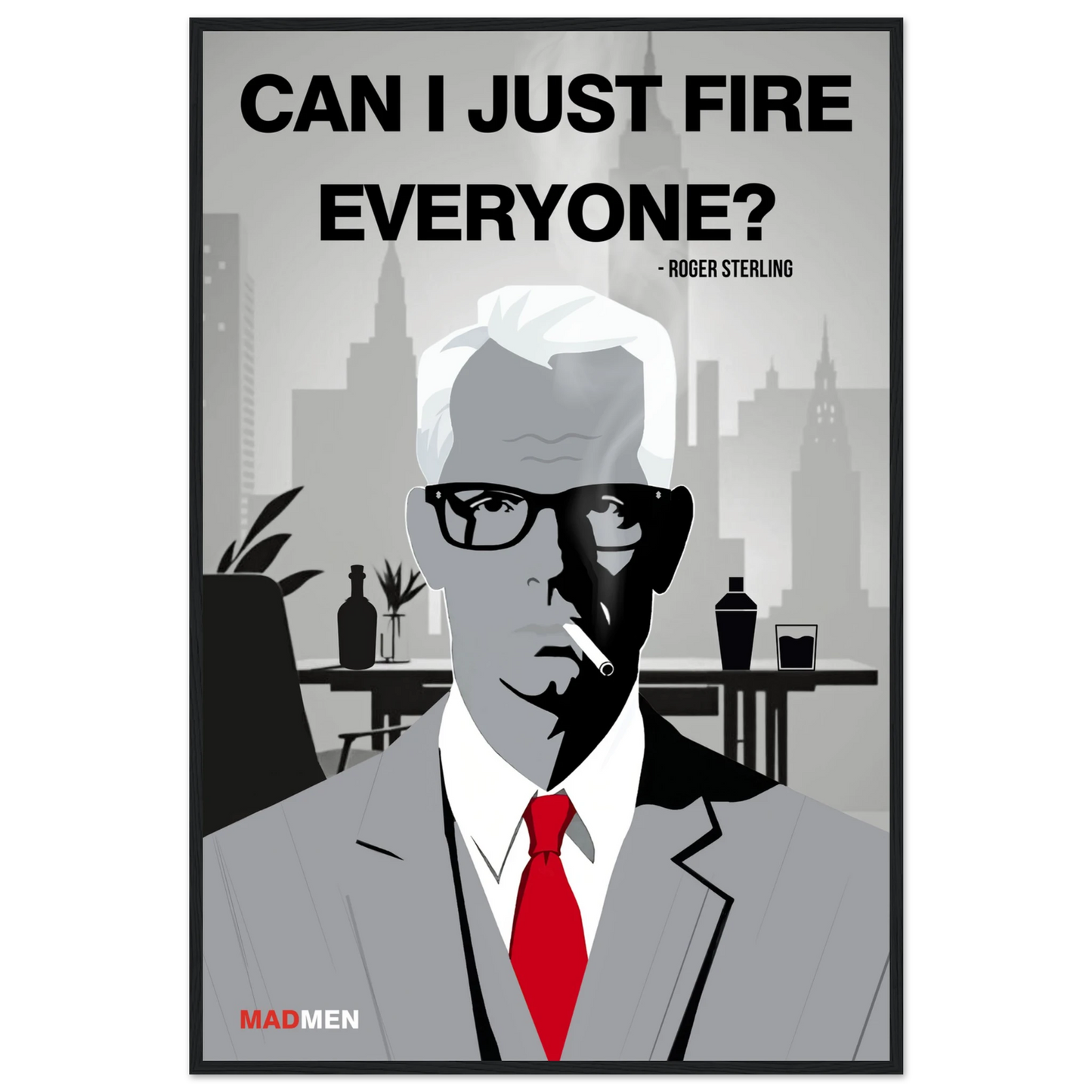Roger Sterling Mad Men Quote Art Print Black Wood Frame 60x90 cm 24x36″ Premium Matte Framed Poster
