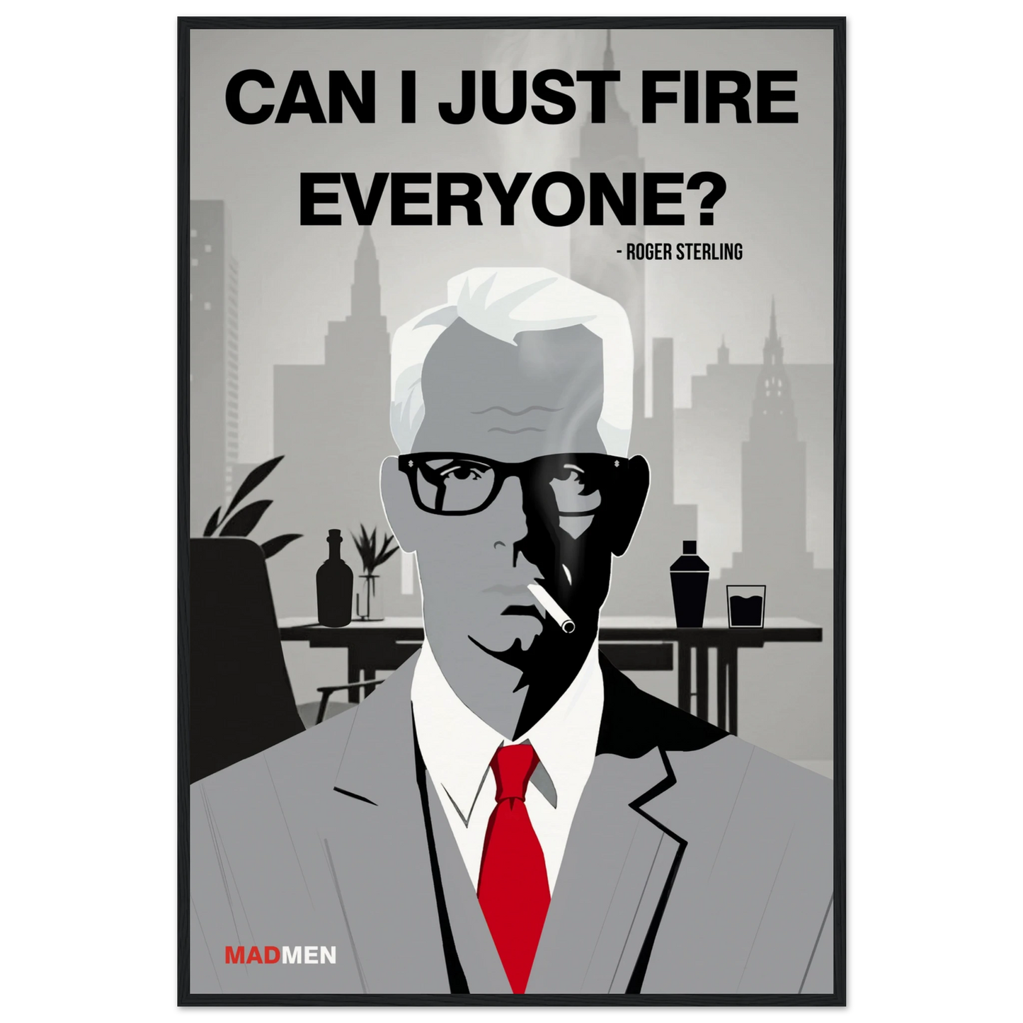 Roger Sterling Mad Men Quote Art Print Black Wood Frame 60x90 cm 24x36″ Museum-Quality Matte Framed Poster