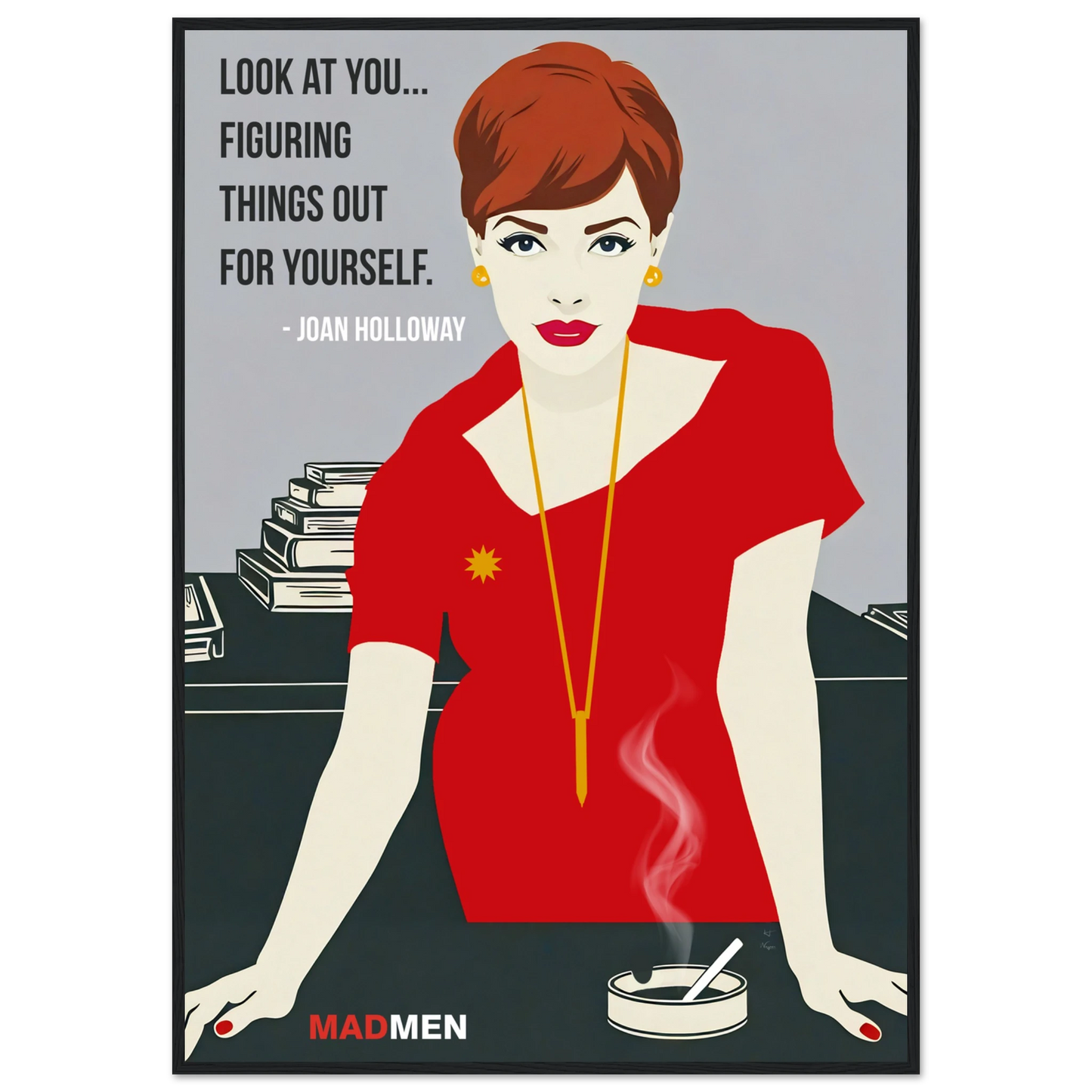 Joan Holloway Mad Men Quote Retro Art Print Black Wood Frame 70x100 cm 28x40″ Classic Matte Framed Poster