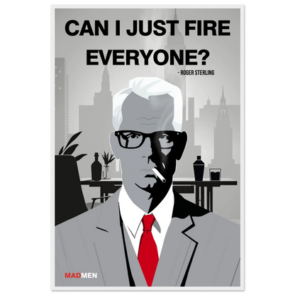 Roger Sterling Mad Men Quote Art Print White Wood Frame 60x90 cm 24x36″ Classic Matte Framed Poster