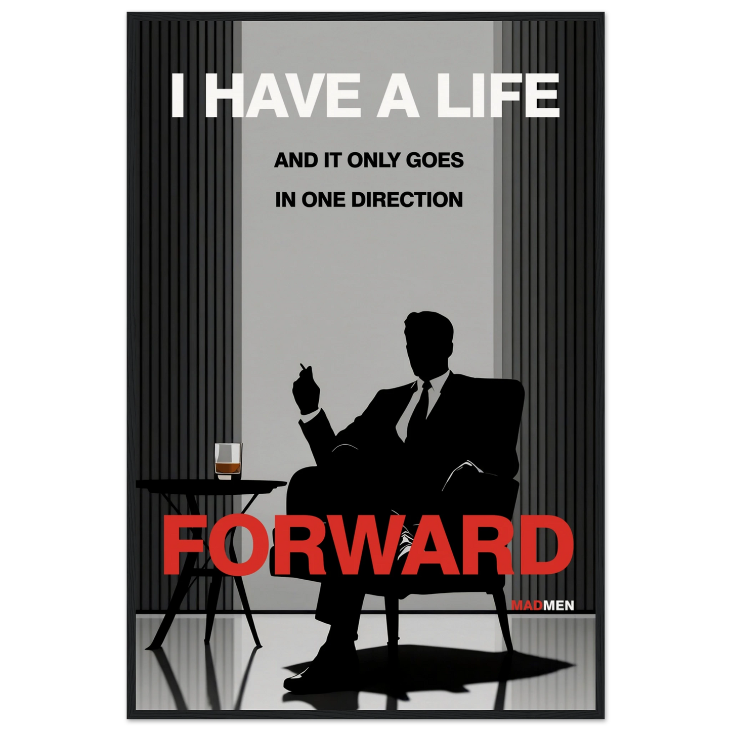 Mad Men Motivational Quote Don Draper Art Print Black Wood Frame 60x90 cm 24x36″ Museum-Quality Matte Wooden Framed Poster