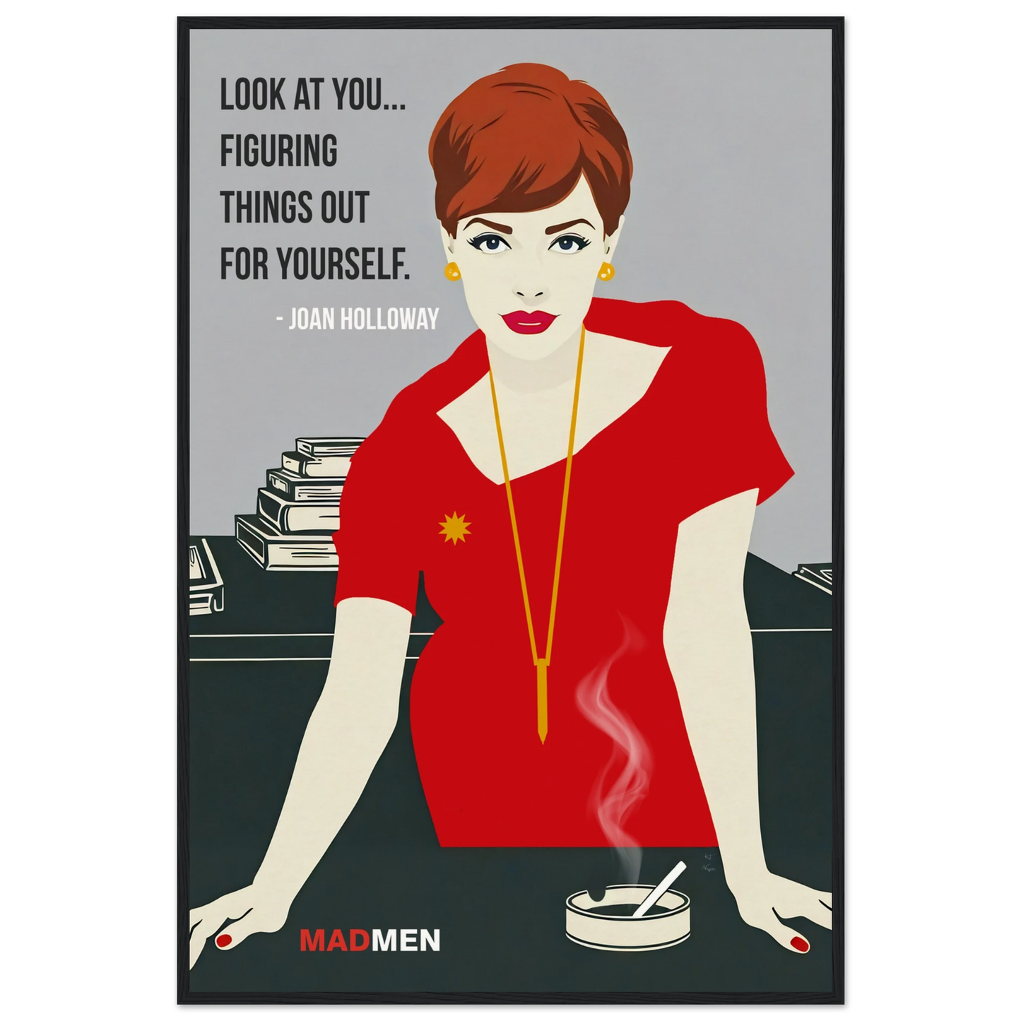 Joan Holloway Mad Men Quote Retro Art Print Black Wood Frame 60x90 cm 24x36″ Museum-Quality Matte Framed Poster