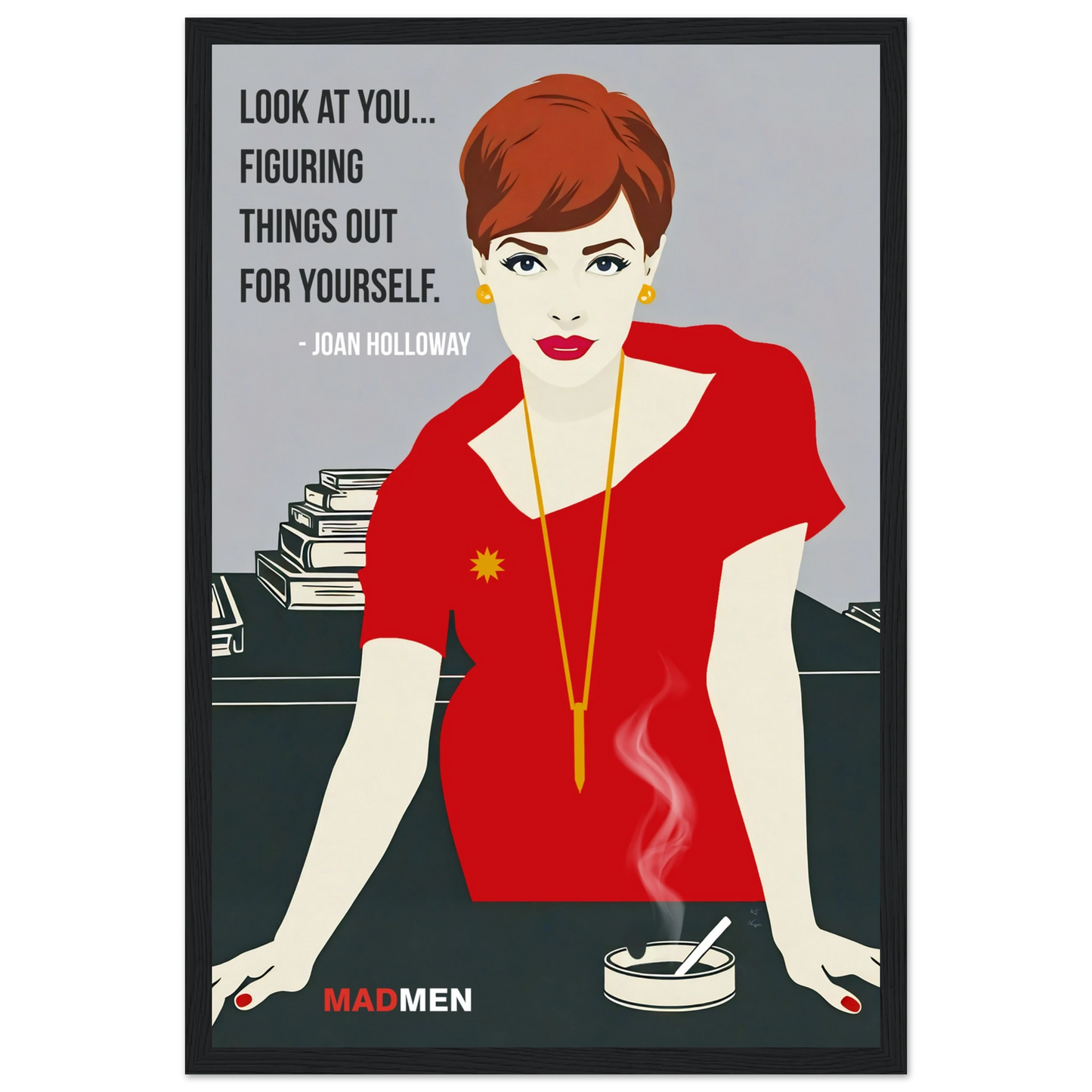 Joan Holloway Mad Men Quote Retro Art Print Black Wood Frame 30x45 cm 12x18″ Classic Matte Framed Poster
