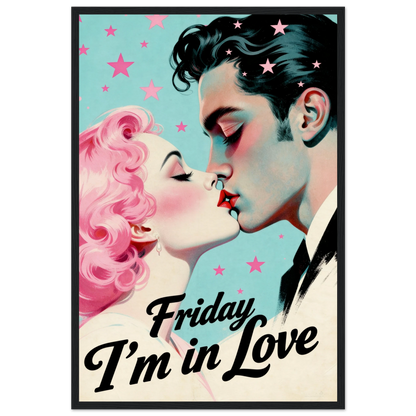 Friday I'm In Love - Retro Romantic Art Print 16x24″ Museum-Quality Matte Framed Poster - Black Wood