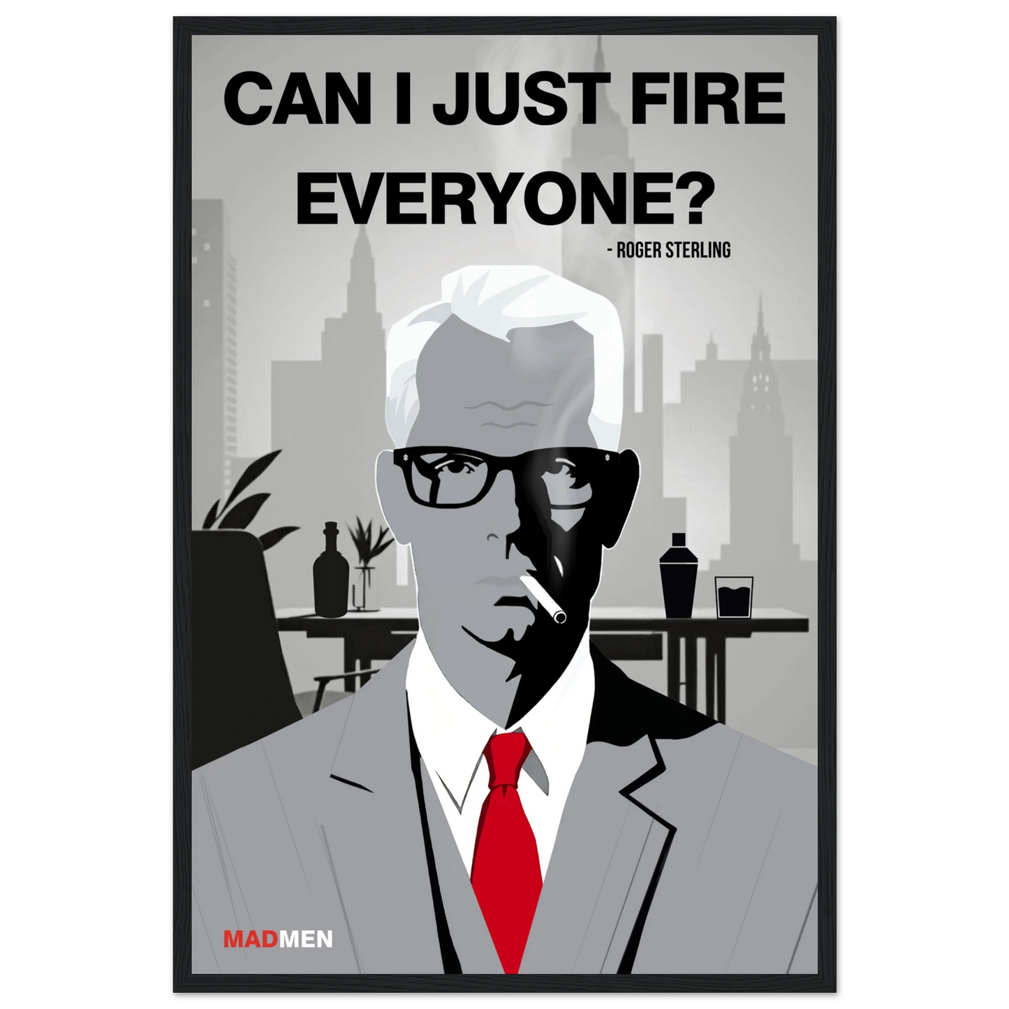 Roger Sterling Mad Men Quote Art Print Black Wood Frame 40x60 cm 16x24″ Premium Matte Framed Poster