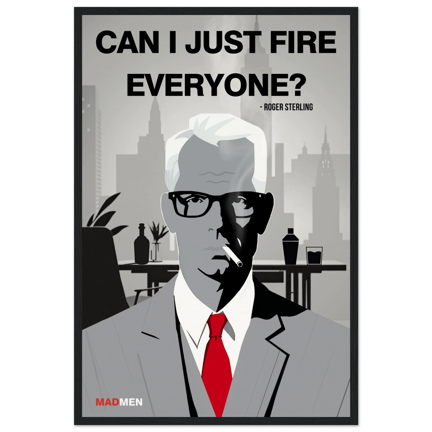 Roger Sterling Mad Men Quote Art Print Black Wood Frame 40x60 cm 16x24″ Museum-Quality Matte Framed Poster