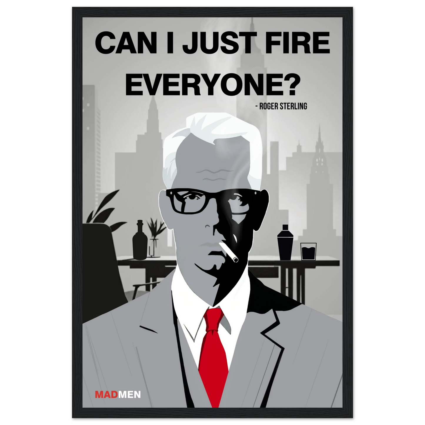 Roger Sterling Mad Men Quote Art Print Black Wood Frame 30x45 cm 12x18″ Premium Matte Framed Poster