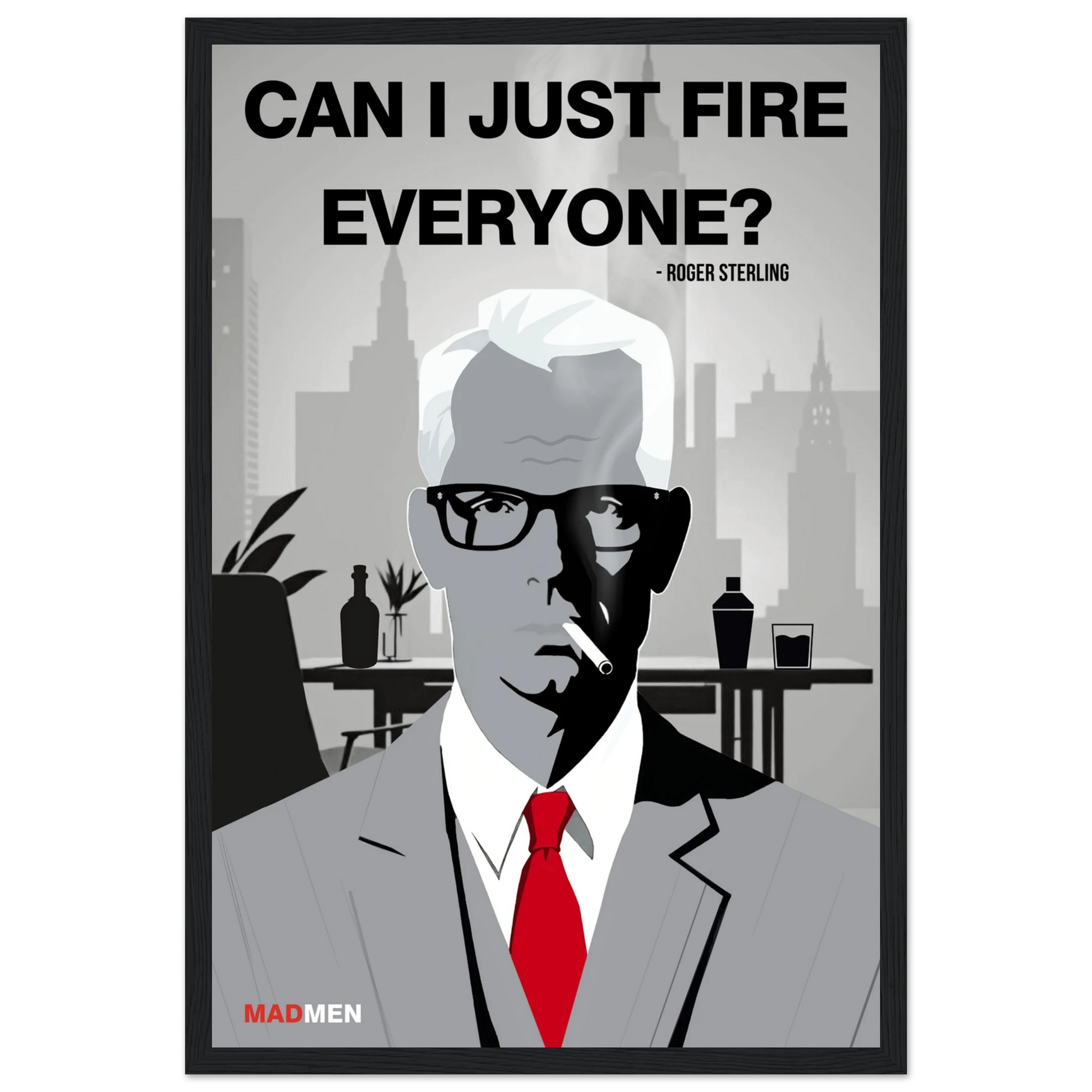 Roger Sterling Mad Men Quote Art Print Black Wood Frame 30x45 cm 12x18″ Premium Matte Framed Poster