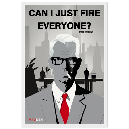 Roger Sterling Mad Men Quote Art Print White Wood Frame 30x45 cm 12x18″ Museum-Quality Matte Framed Poster