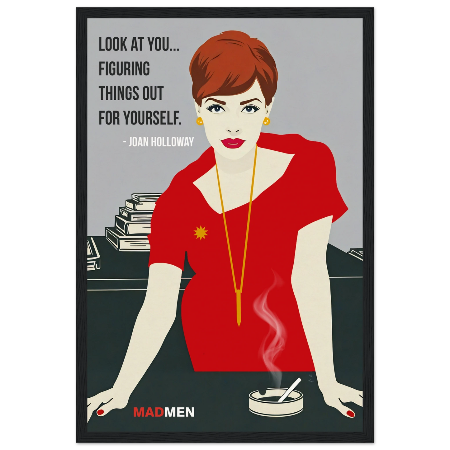 Joan Holloway Mad Men Quote Retro Art Print Black Wood Frame 30x45 cm 12x18″ Museum-Quality Matte Framed Poster
