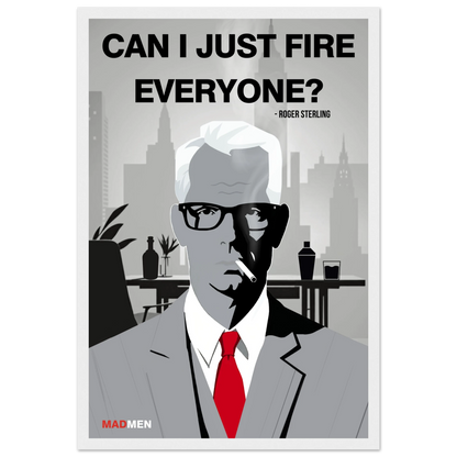 Roger Sterling Mad Men Quote Art Print White Wood Frame 30x45 cm 12x18″ Classic Matte Framed Poster